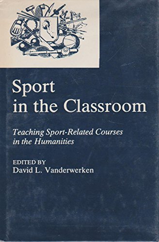 Imagen de archivo de Sport in the Classroom: Teaching Sport-Related Courses in the Humanities a la venta por Wonder Book
