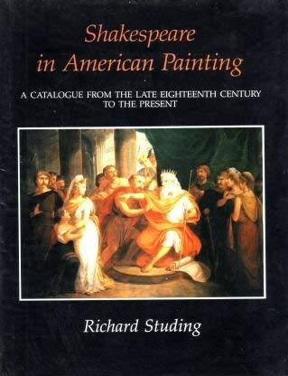 Stock image for Shakespeare in American Painting : A Catalogue from the Late Eighteenth Century to the Present for sale by Manchester By The Book