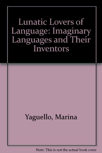 9780838634103: Lunatic Lovers of Language: Imaginary Languages and Their Inventors