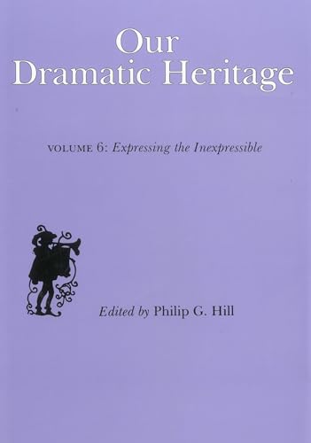 Beispielbild fr Our Dramatic Heritage Volume 6: Expressing the Inexpressible zum Verkauf von Booketeria Inc.