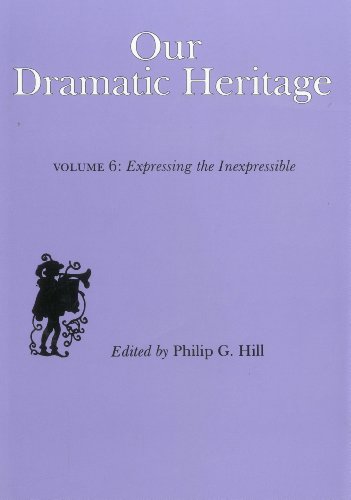 9780838634219: Our Dramatic Heritage: Expressing the Inexpressible v. 6