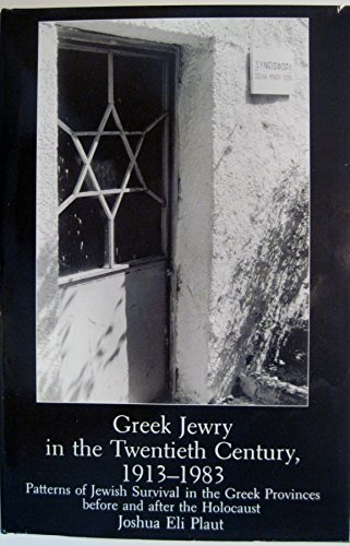 Greek Jewry in the Twentieth Century, 1913-1983: Patterns of Jewish Survival in the Greek provinc...