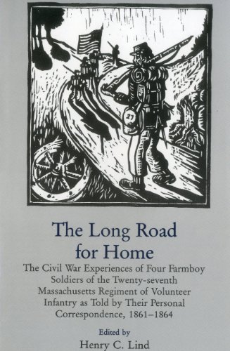 9780838634646: Long Road For Home: The Civil War Experiences of Four Farmboy Soldiers of the Twenty-Seventh Massachusetts Regiment of Volunteer Infantry As Told by Their Personal Correspondence, 1861-1864