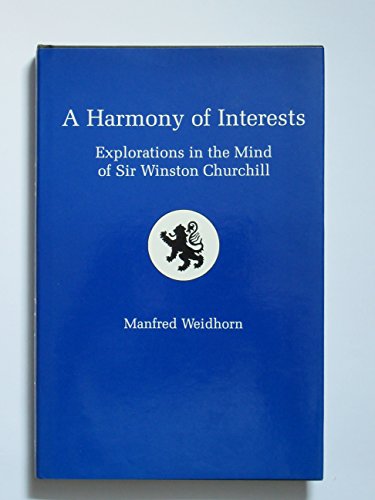 

A Harmony of Interests: Explorations in the Mind of Sir Winston Churchill [signed]