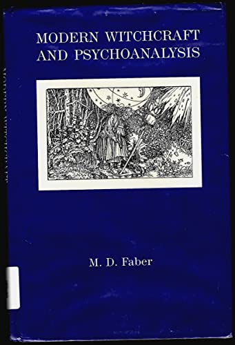 Modern Witchcraft and Psychoanalysis - Faber, M. D.