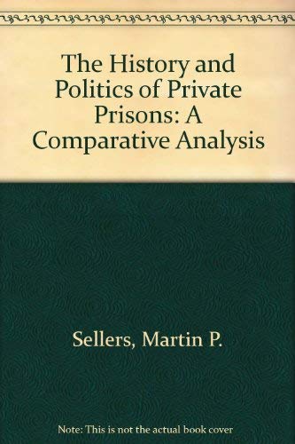 Beispielbild fr The History and Politics of Private Prisons: A Comparative Analysis zum Verkauf von Phatpocket Limited