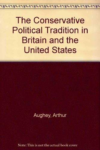 Stock image for The Conservative Political Tradition in Britain and the United States Aughey, Arthur; Jones, Greta and Riches, William T. Martin for sale by Broad Street Books