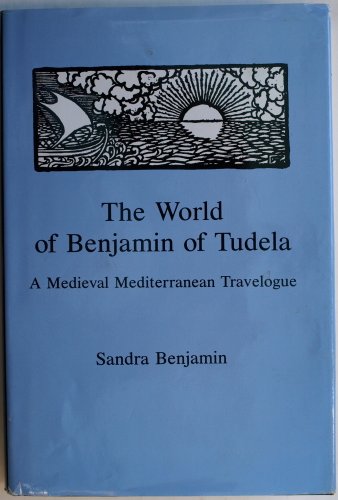 9780838635063: The World of Benjamin of Tudela: A Medieval Mediterranean Travelogue
