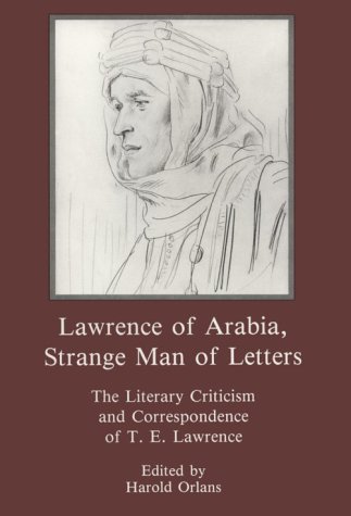 Lawrence of Arabia, Strange Man of Letters: The Literary Criticism and Correspondence of T. E. Lawrence (9780838635087) by Orlans, Harold
