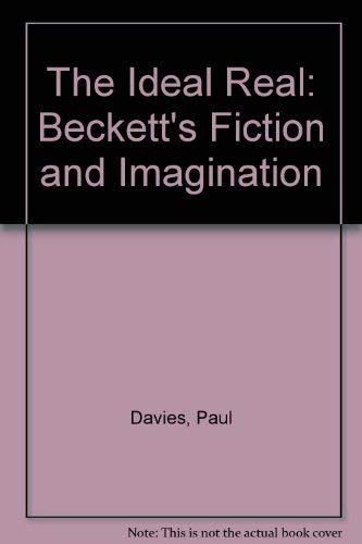 The Ideal Real: Beckett's Fiction and Imagination (9780838635179) by Davies, Paul