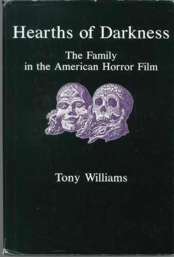 Hearths of Darkness: The Family in the American Horror Film (9780838635643) by Williams, Tony