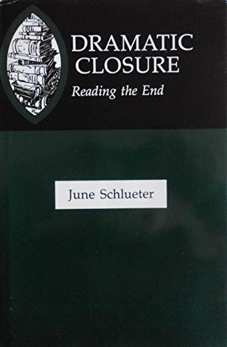 Dramatic Closure: Reading the End (9780838635834) by Schlueter, June