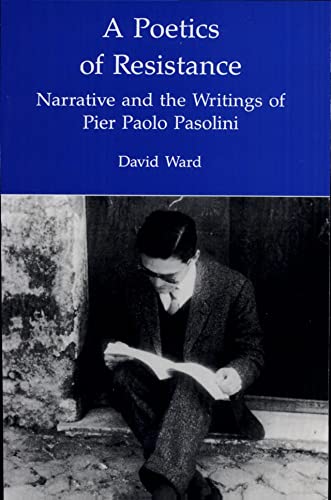 A Poetics of Resistance: Narrative and the Writings of Pier Paolo Pasolini (9780838635858) by Ward, David