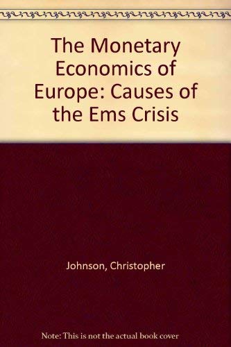 Stock image for The Monetary Economics of Europe: Causes of the Ems Crisis for sale by Powell's Bookstores Chicago, ABAA