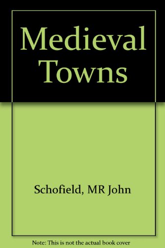 Medieval Towns (9780838636220) by Schofield, John; Vince, Alan G.