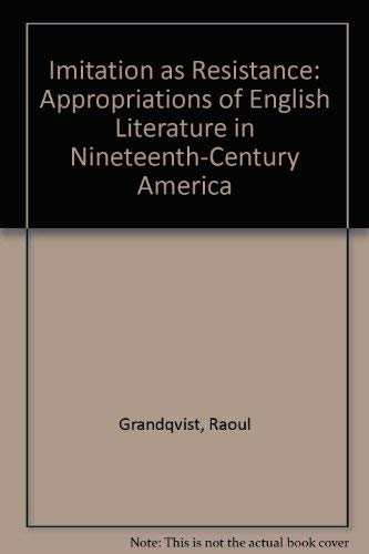 Beispielbild fr Imitation As Resistance: Appropriations of English Literature in Nineteenth-Century America zum Verkauf von Midtown Scholar Bookstore