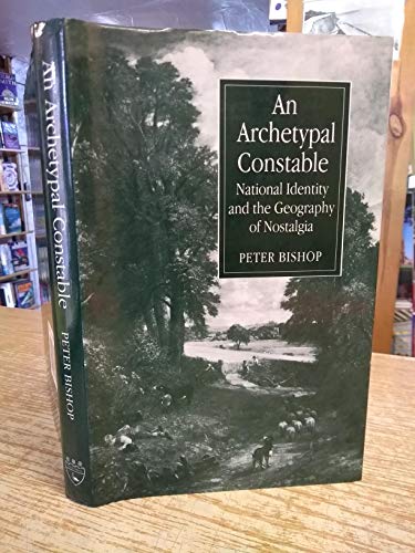 Beispielbild fr An Archetypal Constable: National Identity and the Geography of Nostalgia zum Verkauf von ThriftBooks-Dallas