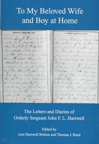 9780838636756: To My Beloved Wife and Boy at Home: The Letters and Diaries of Orderly Sergeant John F.L. Hartwell