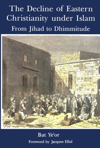 Beispielbild fr The Decline of Eastern Christianity Under Islam : From Jihad to Dhimmitude : Seventh-Twentieth Century zum Verkauf von dsmbooks