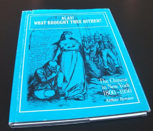 Beispielbild fr Alas ! what brought thee hither ? : the Chinese in New York , 1800-1950. zum Verkauf von Kloof Booksellers & Scientia Verlag