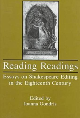 Reading Readings: Essays on Shakespeare Editing in the Eighteenth Century.