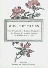 Beispielbild fr Women by Women The Treatment of Female Characters by Women Writers of Fiction in Quebec Since 1980 zum Verkauf von Catnap Books