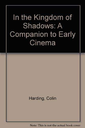 Beispielbild fr In the Kingdom of Shadows: A Companion to Early Cinema zum Verkauf von AwesomeBooks