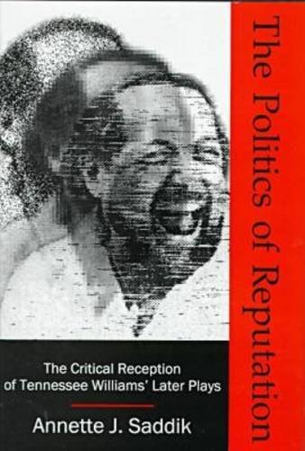 Beispielbild fr The Politics of Reputation : The Critical Reception of Tennessee Williams' Later Plays zum Verkauf von Better World Books