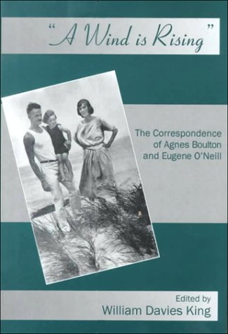 Imagen de archivo de A Wind Is Rising : The Correspondence of Agnes Boulton and Eugene O'Neill a la venta por Better World Books