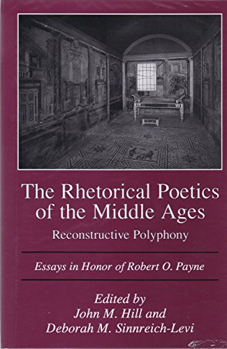 Beispielbild fr The Rhetorical Poetics of the Middle Ages: Reconstructive Polyphony : Essays in Honor of Robert O. Payne zum Verkauf von SecondSale