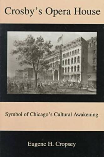 9780838638224: Crosby's Opera House: Symbol of Chicago's Cultural Awakening