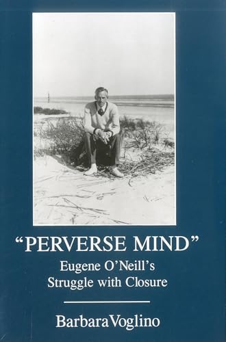 Imagen de archivo de Perverse Mind : Eugene O'Neill's Struggle with Closure a la venta por Better World Books