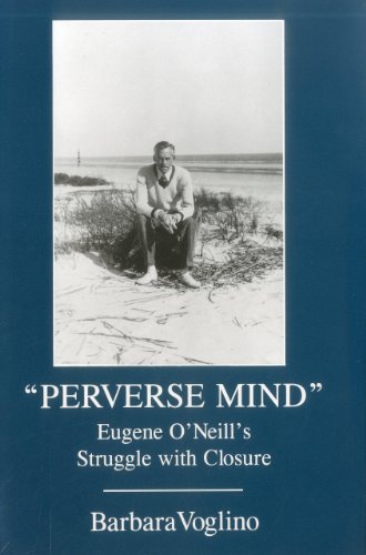 Stock image for Perverse Mind : Eugene O'Neill's Struggle with Closure for sale by Better World Books
