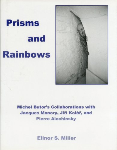 PRISMS AND RAINBOWS: MICHEL BUTOR'S COLLABORATIONS WITH JACQUES MONORY, JIRI KOLAR, AND PIERRE AL...