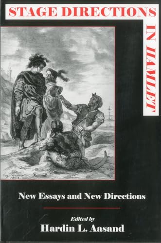 Stage Directions In Hamlet: New Essays and New Directions - Aasand, Hardin L.