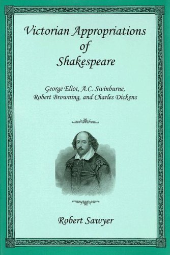9780838639702: Victorian Appropriations of Shakespeare: George Eliot, A. C. Swinburne, Robert Browning, and Charles Dickens
