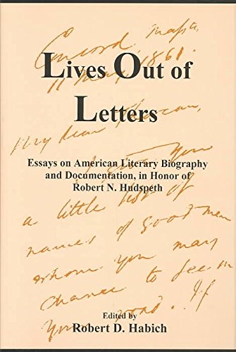 Beispielbild fr Lives Out of Letters: Essays on American Literary Biography and Documentation in Honor of Robert N. Hudspeth zum Verkauf von Marbus Farm Books