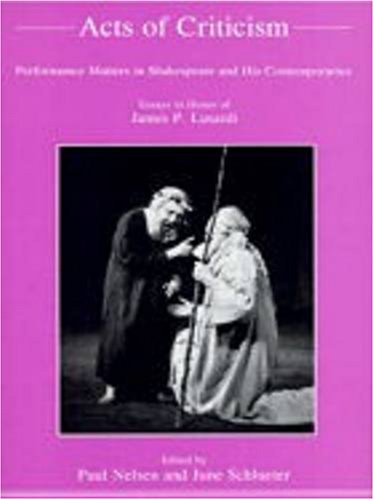 9780838640593: Acts of Criticism: Performance Matters in Shakespeare And His Contemporaries : Essays in Honor of James P. Lusardi