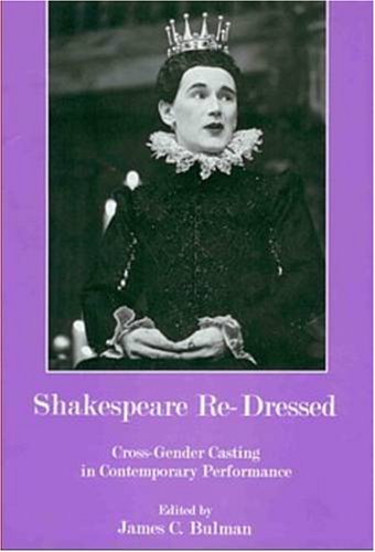 Beispielbild fr Shakespeare Re-Dressed: Cross-Gender Casting in Contemporary Performance zum Verkauf von HPB-Diamond