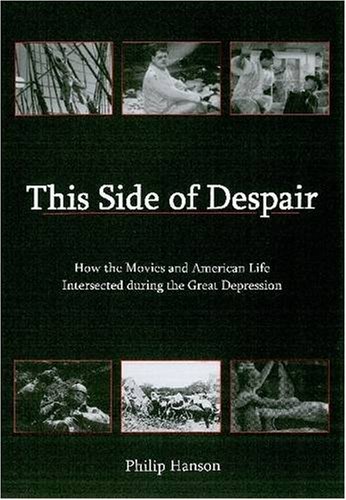 Imagen de archivo de This Side of Despair: How the Movies and American Life Intersected Durning the Great Depression a la venta por Books From California