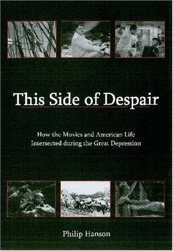 Stock image for This Side of Despair: How the Movies and American Life Intersected During the Great Depression for sale by ThriftBooks-Dallas
