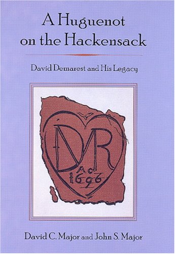 Stock image for A Huguenot on the Hackensack: David Demarest and His Legacy for sale by Riverside Books and Prints