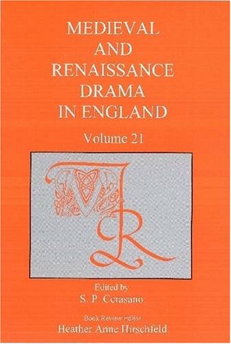 Medieval & Renaissance Drama in England, Volume 21