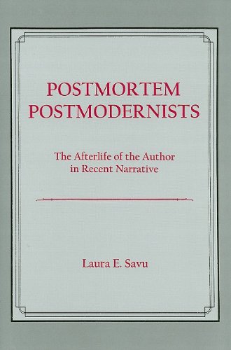 Postmortem Postmodernists: The Afterlife of the Author in Recent Narrative