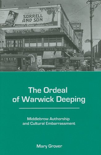 The Ordeal of Warwick Deeping: Middlebrow Authorship and Cultural Embarrassment (9780838641880) by Grover, Mary