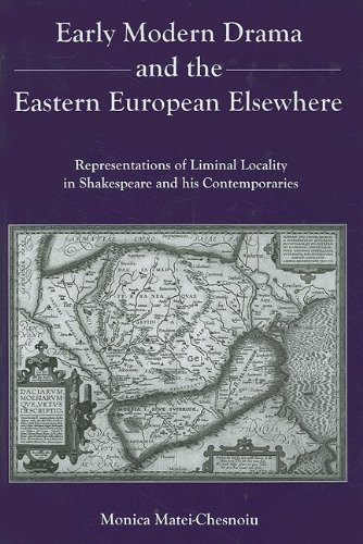 9780838641958: Early Modern Drama and the Eastern European Elsewhere: Representations of Liminal Locality in Shakespeare and His Contemporaries