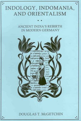 9780838642085: Indology, Indomania, and Orientalism: Ancient India's Rebirth in Modern Germany