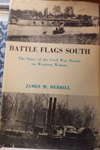 Imagen de archivo de Battle Flags South: Story of the Civil War Navies on Western Waters a la venta por Stan Clark Military Books