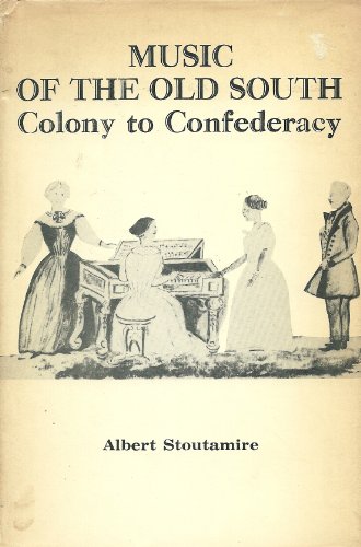 Stock image for Music of the Old South: Colony to Confederacy for sale by Archer's Used and Rare Books, Inc.