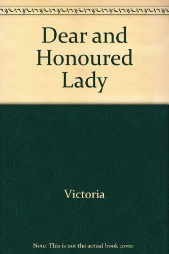 Imagen de archivo de Dear and Honoured Lady: The Correspondence Between Queen Victoria and Alfred Tennyson a la venta por Hourglass Books